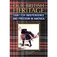 Our British Heritage by Byars, Merlene Hutto, 9781425748111