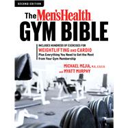 The Men's Health Gym Bible (2nd edition) Includes Hundreds of Exercises for Weightlifting and Cardio by Murphy, Myatt; Mejia, Michael, 9781623368111