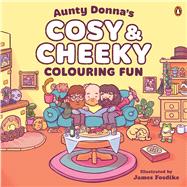 Aunty Donna's Cosy & Cheeky Colouring Fun A surprisingly calm and cute colouring book by Donna, Aunty, 9781761358111