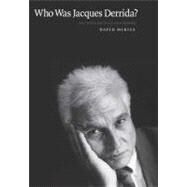 Who Was Jacques Derrida? : An Intellectual Biography by David Mikics, 9780300168112