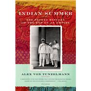 Indian Summer : The Secret History of the End of an Empire by Von Tunzelmann, Alex, 9780312428112