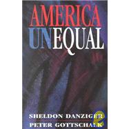 AMERICA UNEQUAL by Danziger, Sheldon; Gottschalk, Peter, 9780674018112