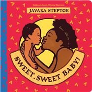 Sweet, Sweet Baby! by Steptoe, Javaka; Steptoe, Javaka, 9781338788112