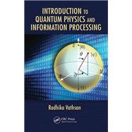 Introduction to Quantum Physics and Information Processing by Vathsan; Radhika, 9781482238112