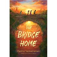 The Bridge Home by Venkatraman, Padma, 9781524738112