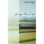 If You Have to Go by Ford, Katie, 9781555978112