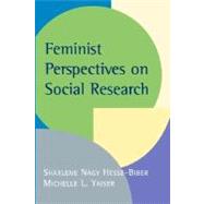 Feminist Perspectives on Social Research by Hesse-Biber, Sharlene Nagy; Yaiser, Michelle L., 9780195158113