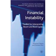 Financial Instability Toolkit for Interpreting Boom and Bust Cycles by D'Apice, Vincenzo; Ferri, Giovanni, 9780230248113