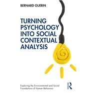 Turning Psychology into Social Contextual Analysis by Guerin, Bernard, 9780367898113