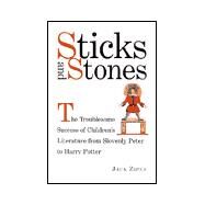 Sticks and Stones: The Troublesome Success of Children's Literature from Slovenly Peter to Harry Potter by Zipes,Jack, 9780415928113