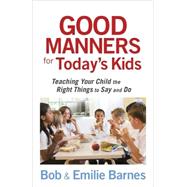 Good Manners for Today's Kids by Barnes, Bob, 9780736928113