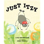 Just Itzy by Krumwiede, Lana; Pizzoli, Greg, 9780763658113