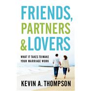 Friends, Partners, and Lovers by Thompson, Kevin A., 9780800728113