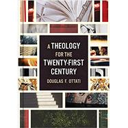 A Theology for the Twenty-first Century by Ottati, Douglas F., 9780802878113