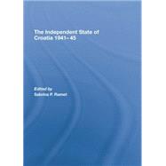 The Independent State of Croatia 1941-45 by Ramet,Sabrina P., 9781138868113