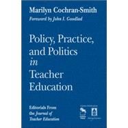 Policy, Practice, and Politics in Teacher Education : Editorials from the Journal of Teacher Education by Marilyn Cochran-Smith, 9781412928113