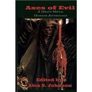 Axes of Evil by Johnson, Alex S.; Wendell, Leilah, 9781522748113