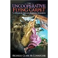 The Uncooperative Flying Carpet by Mcconnochie, Michele Clark, 9781683508113