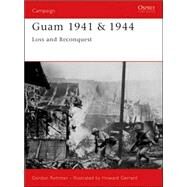Guam 1941 & 1944 Loss and Reconquest by Rottman, Gordon L.; Gerrard, Howard, 9781841768113