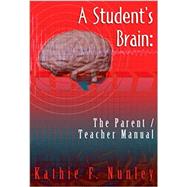 A Student's Brain: The parent / teacher manual by Kathie F Nunley, 9781929358113