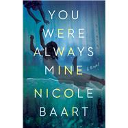 You Were Always Mine by Baart, Nicole, 9781982108113