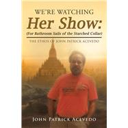 Were Watching Her Show by Acevedo, John Patrick, 9781984568113
