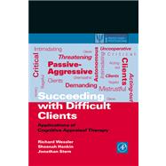 Succeeding with Difficult Clients : Applications of Cognitive Appraisal Therapy by Wessler, Richard; Hankin, Sheenah; Stern, Jonathan, 9780080518114