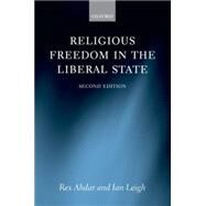 Religious Freedom in the Liberal State by Ahdar, Rex; Leigh, Ian, 9780198738114