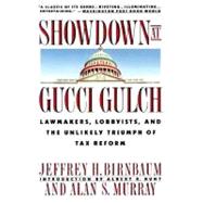 Showdown at Gucci Gulch Lawmakers, Lobbyists, and the Unlikely Triumph of Tax Reform by Murray, Alan; Birnbaum, Jeffrey, 9780394758114