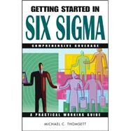 Getting Started in Six Sigma by Thomsett, Michael C., 9780471668114