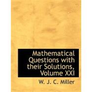 Mathematical Questions With Their Solutions by Miller, W. J. C., 9780554518114