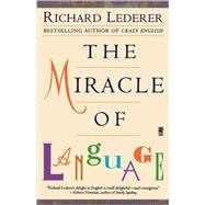 The Miracle of Language by Lederer, Richard, 9780671028114