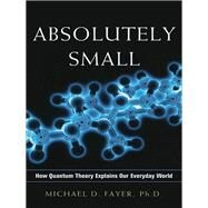 Absolutely Small by Fayer, Michael D., 9780814438114