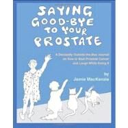 Saying Good-Bye to Your Prostate by Mackenzie, Jamie, 9781478118114
