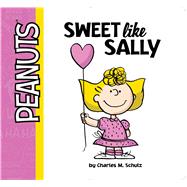 Sweet Like Sally by Schulz, Charles  M.; Scott, Vicki; Cregg, R. J., 9781481468114
