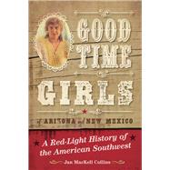 Good Time Girls of Arizona and New Mexico by Collins, Jan Mackell, 9781493038114