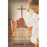 Letting Misery Go by Larks, Michelle, 9781601628114