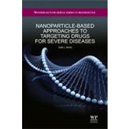 Nanoparticle-Based Approaches to Targeting Drugs for Severe Diseases by Arias, 9781907568114