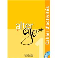 Alter Ego + 1 : Cahier d'activites + CD audio (French Edition) by Annie Berthet, 9782011558114