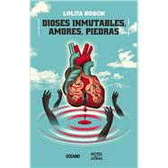 Dioses inmutables, amores, piedras by Bosch, Lolita, 9786077358114