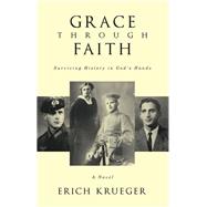 Grace Through Faith by Erich Krueger, 9798385038114