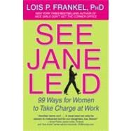 See Jane Lead 99 Ways for Women to Take Charge at Work by Frankel, Lois P., 9780446698115