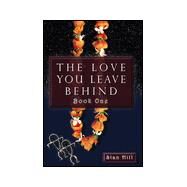 The Love You Leave Behind - Book One by HILL STAN, 9780738818115