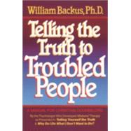Telling the Truth to Troubled People by Backus, William, 9780871238115