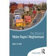 The World of Mister Rogers Neighborhood by Wolf; Mark J P, 9781138088115