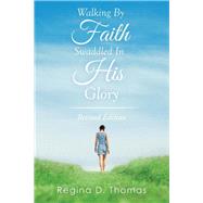 Walking by Faith Swaddled in His Glory by Thomas, Regina D., 9781499068115
