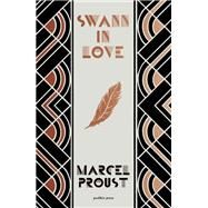 Swann in Love, Deluxe Edition The witty novella that's the perfect introduction to Proust by Proust, Marcel; Raitz, Lucy, 9781782278115
