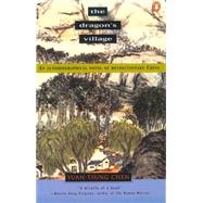 Dragon's Village : An Autobiographical Novel of Revolutionary China by Chen, Yuan-tsung (Author), 9780140058116