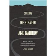 Seeking the Straight and Narrow by Gerber, Lynne, 9780226288116