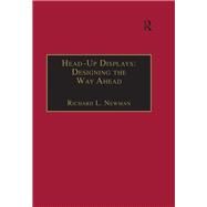 Head-Up Displays: Designing the Way Ahead by Newman,Richard L., 9780291398116